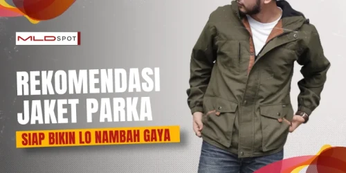 13 Rekomendasi Jaket Parka Lokal dan Keren Buat Lo